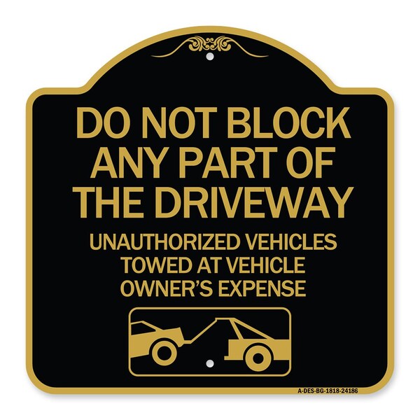 Do Not Block ANY Part of the Driveway Unauthorized Vehicles Towed at Owner Expense, BG-1818-24186